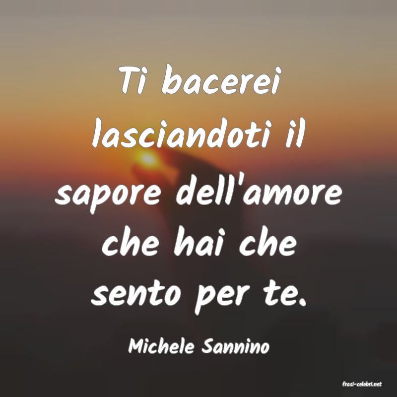 frasi di  Michele Sannino
