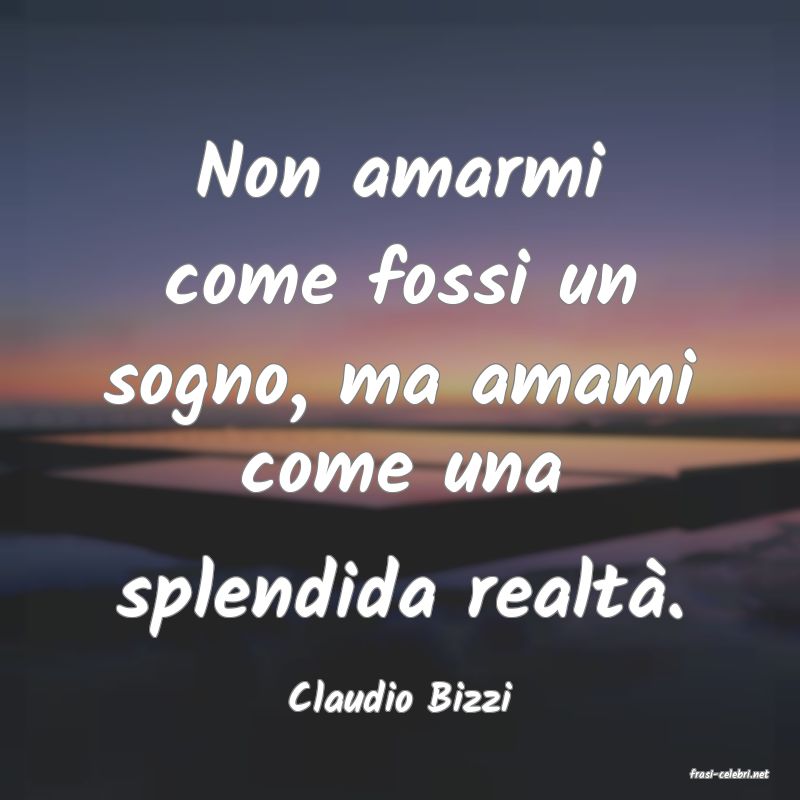 frasi di  Claudio Bizzi
