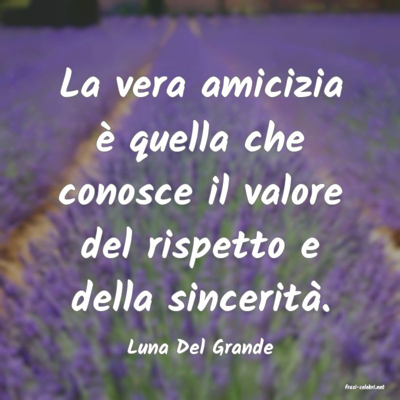 frasi di  Luna Del Grande
