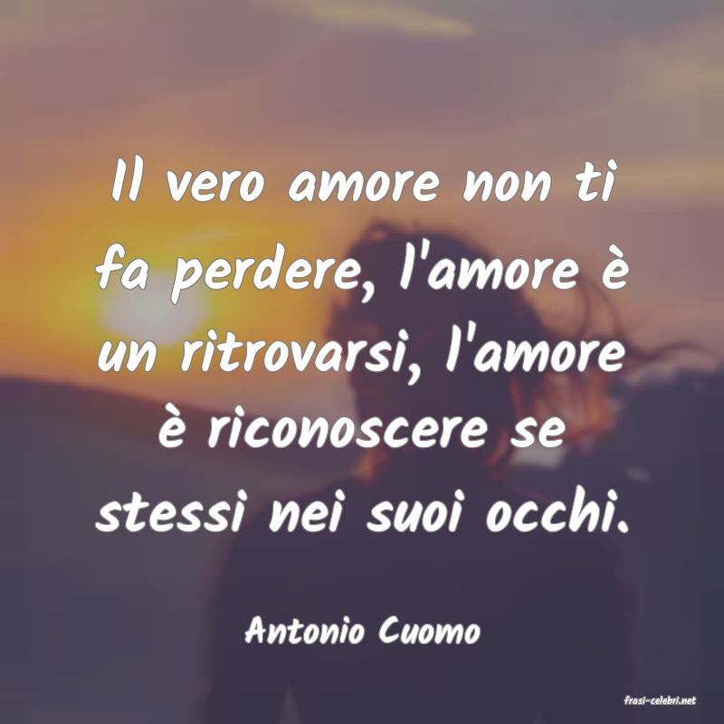 frasi di  Antonio Cuomo
