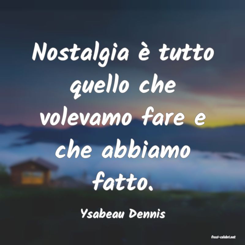 frasi di  Ysabeau Dennis
