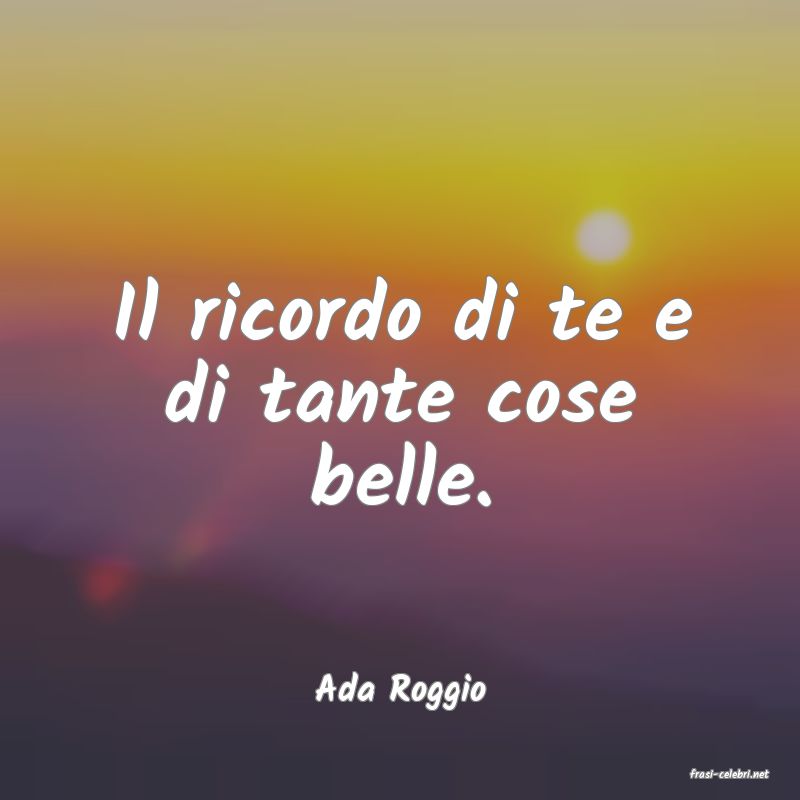 frasi di  Ada Roggio
