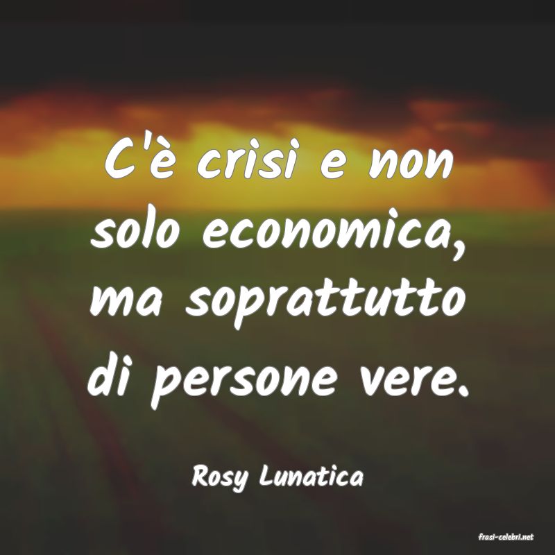 frasi di  Rosy Lunatica
