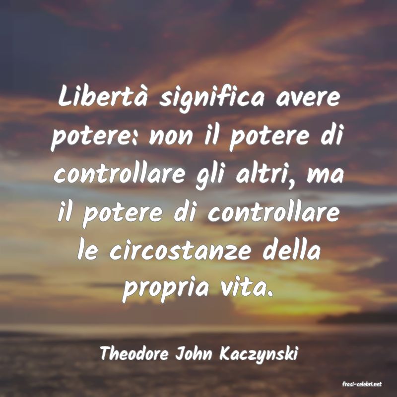 frasi di Theodore John Kaczynski