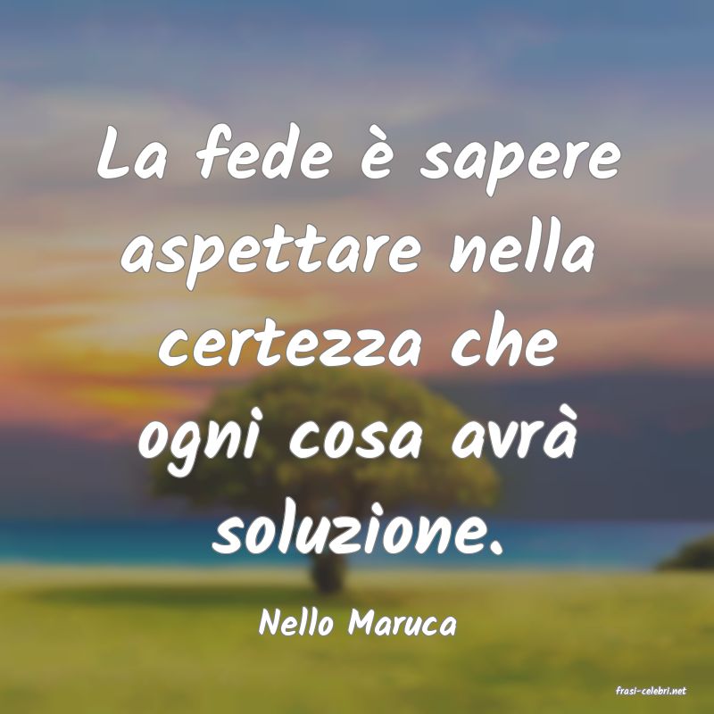 frasi di  Nello Maruca
