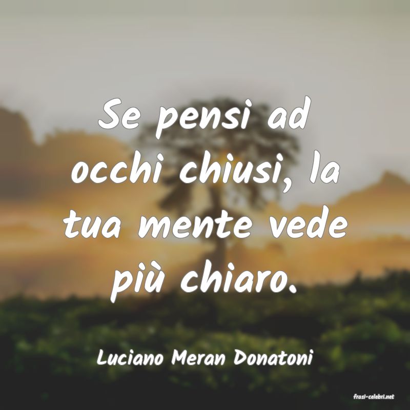 frasi di  Luciano Meran Donatoni
