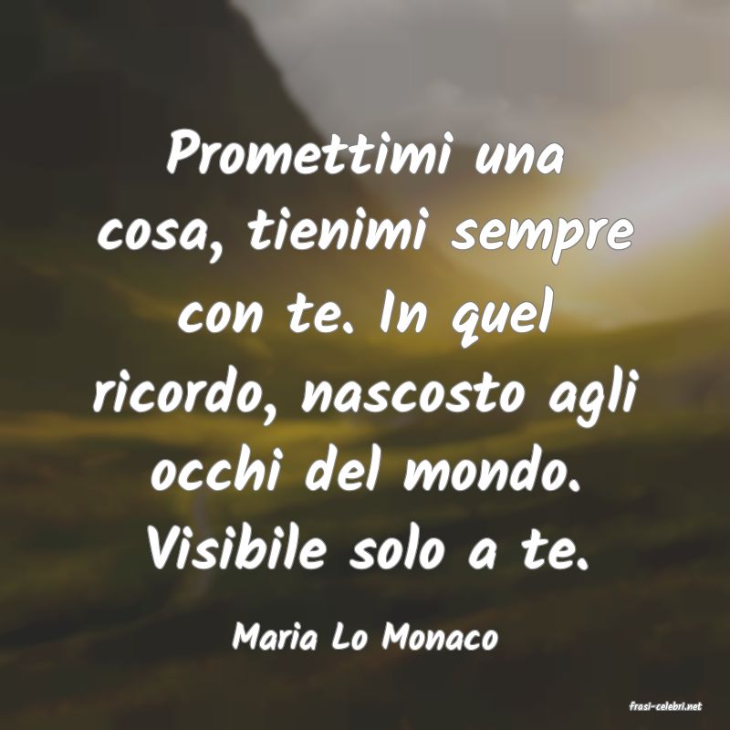 frasi di  Maria Lo Monaco
