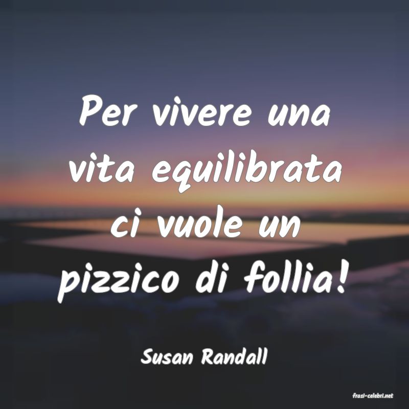 frasi di  Susan Randall
