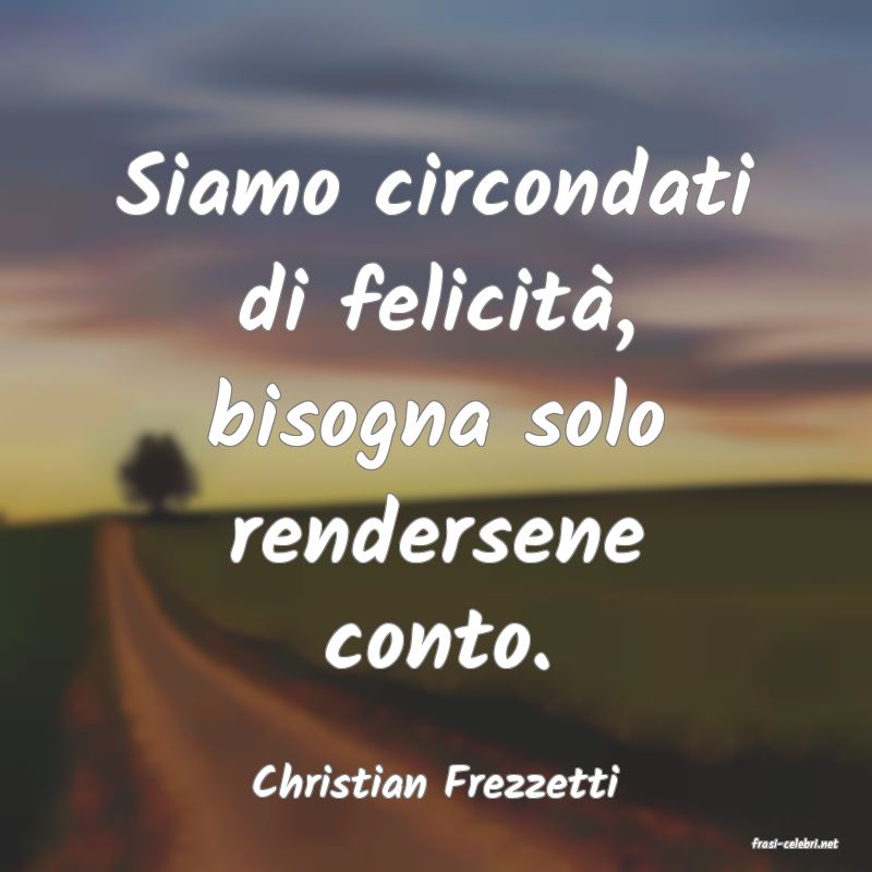frasi di Christian Frezzetti