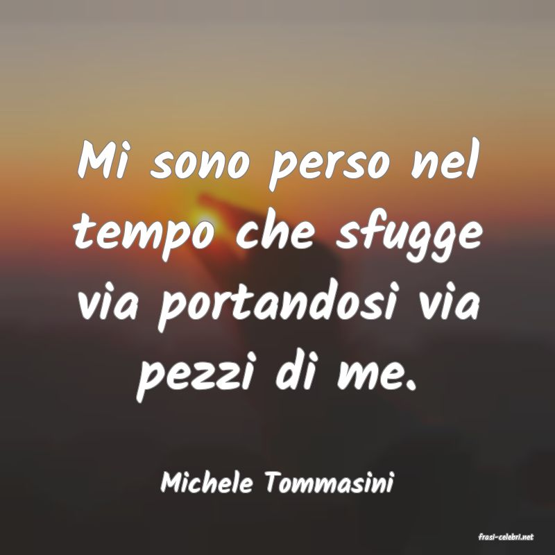 frasi di  Michele Tommasini
