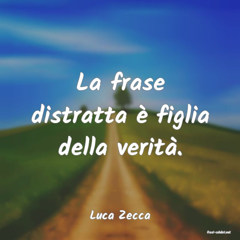 frasi di Luca Zecca