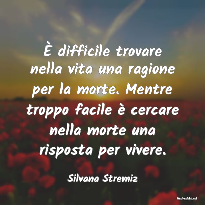 frasi di  Silvana Stremiz

