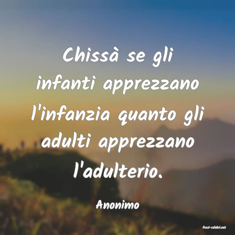 frasi di  Anonimo
