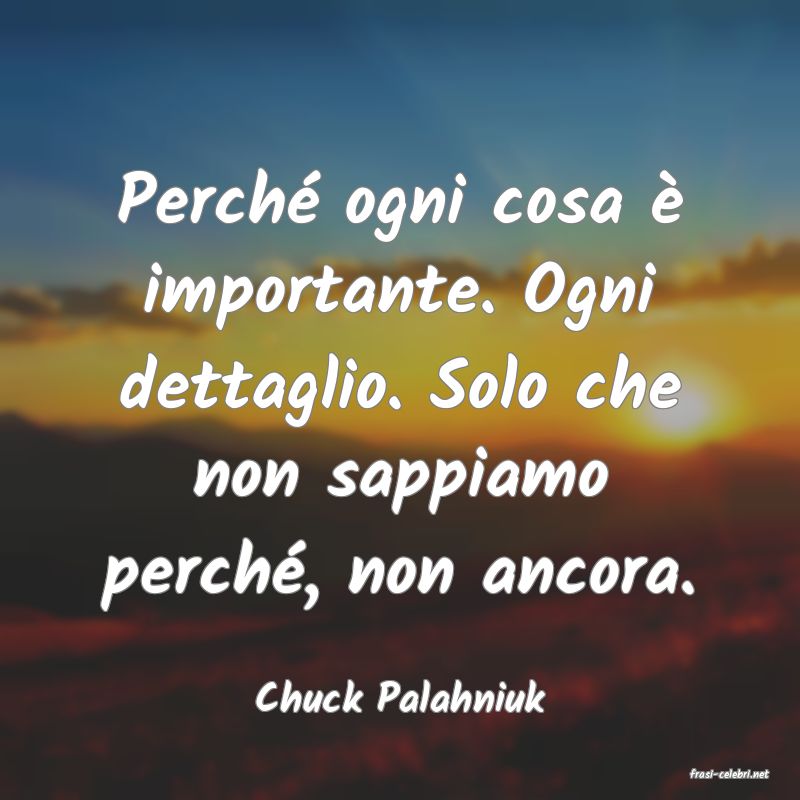 frasi di  Chuck Palahniuk
