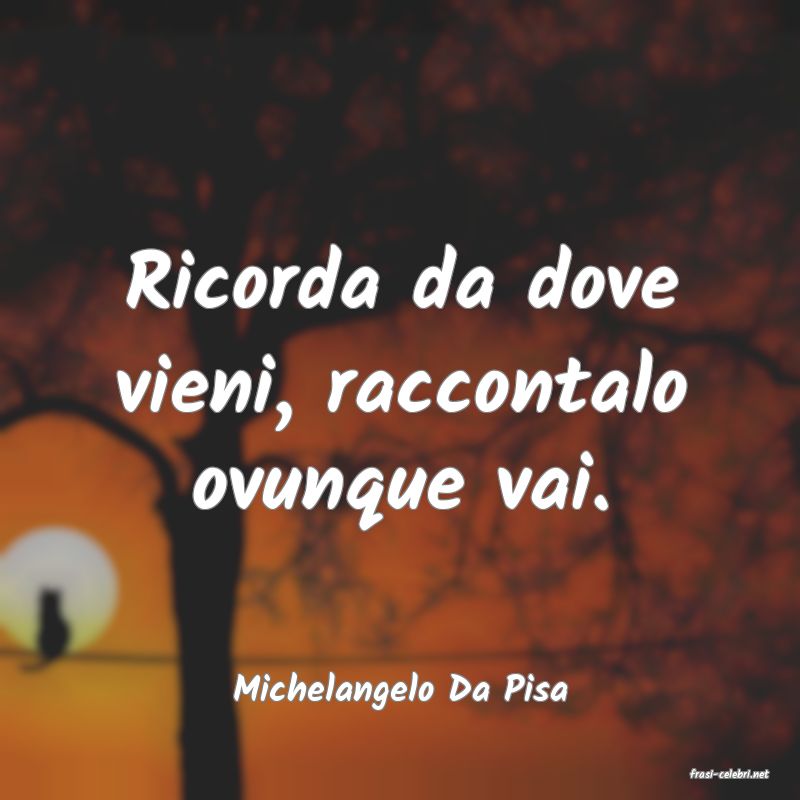 frasi di  Michelangelo Da Pisa
