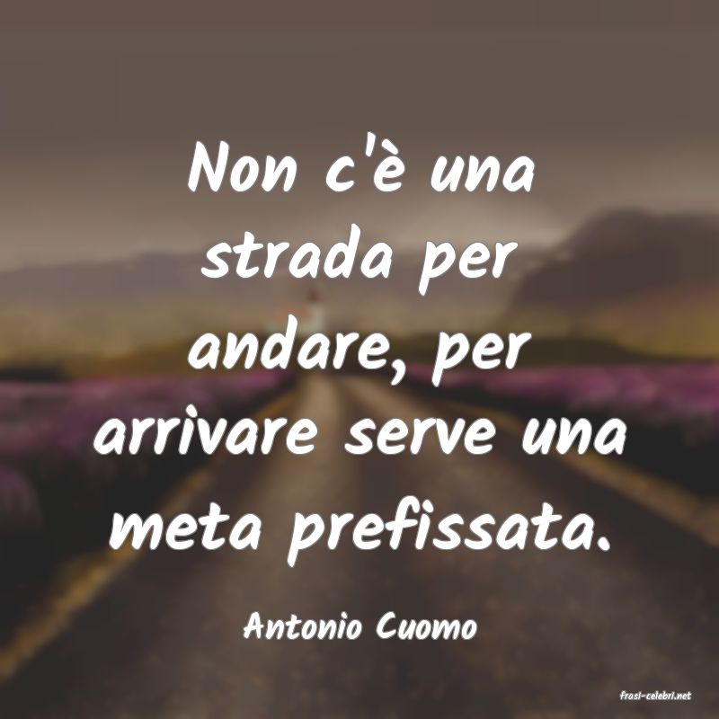 frasi di  Antonio Cuomo
