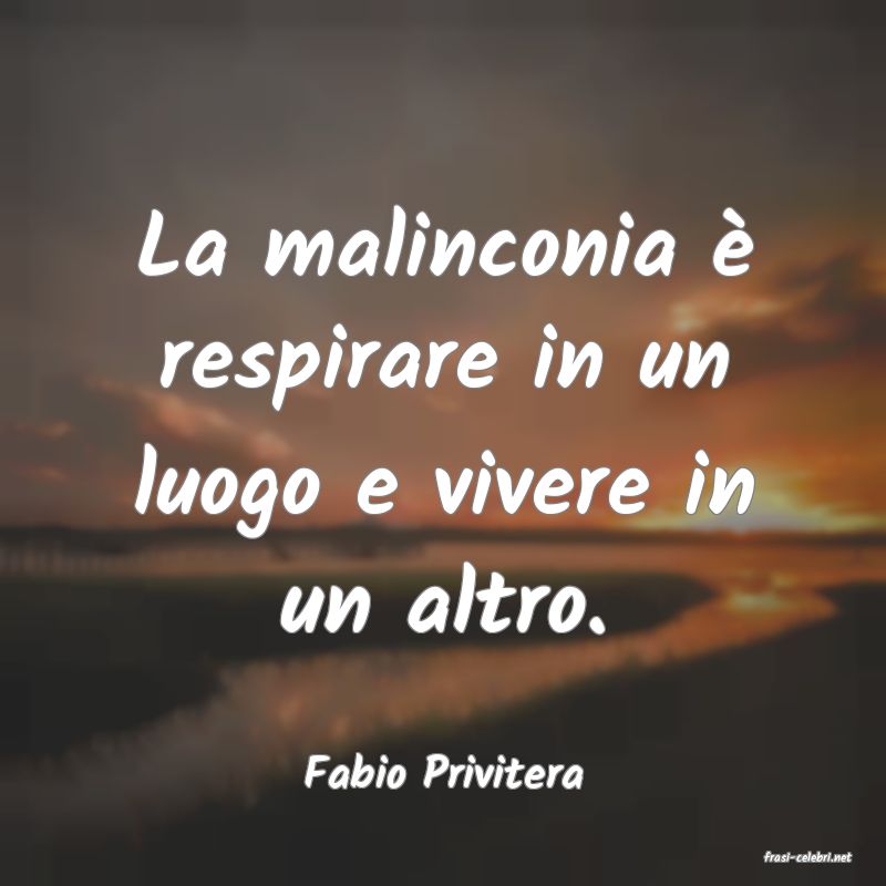frasi di  Fabio Privitera
