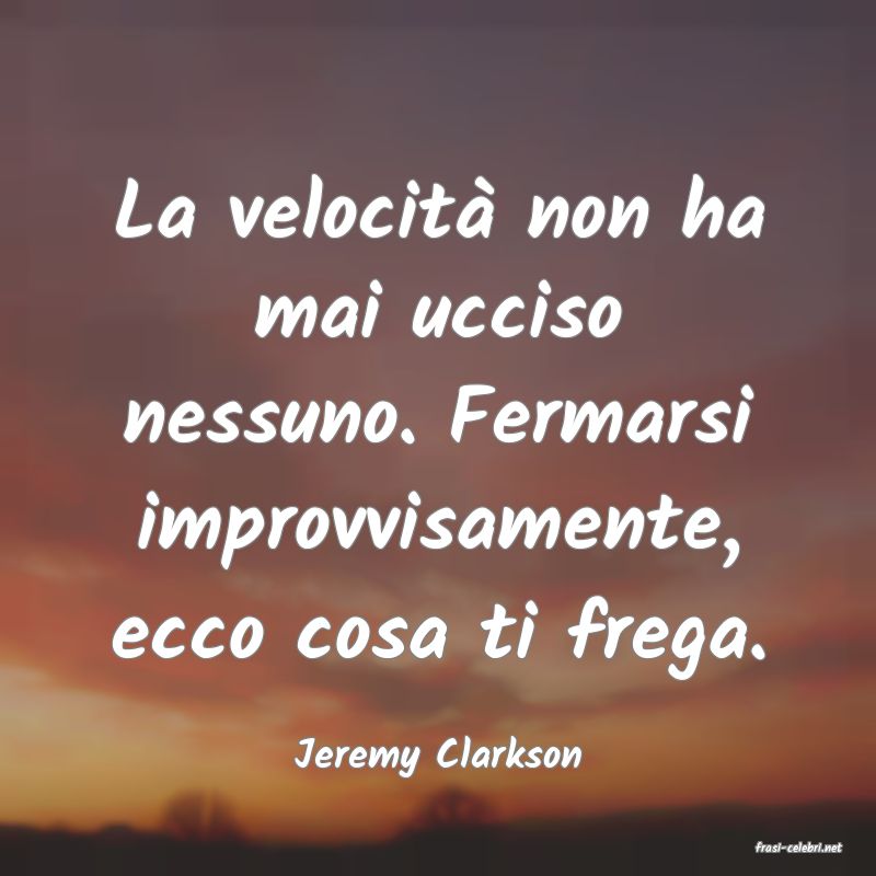 frasi di  Jeremy Clarkson
