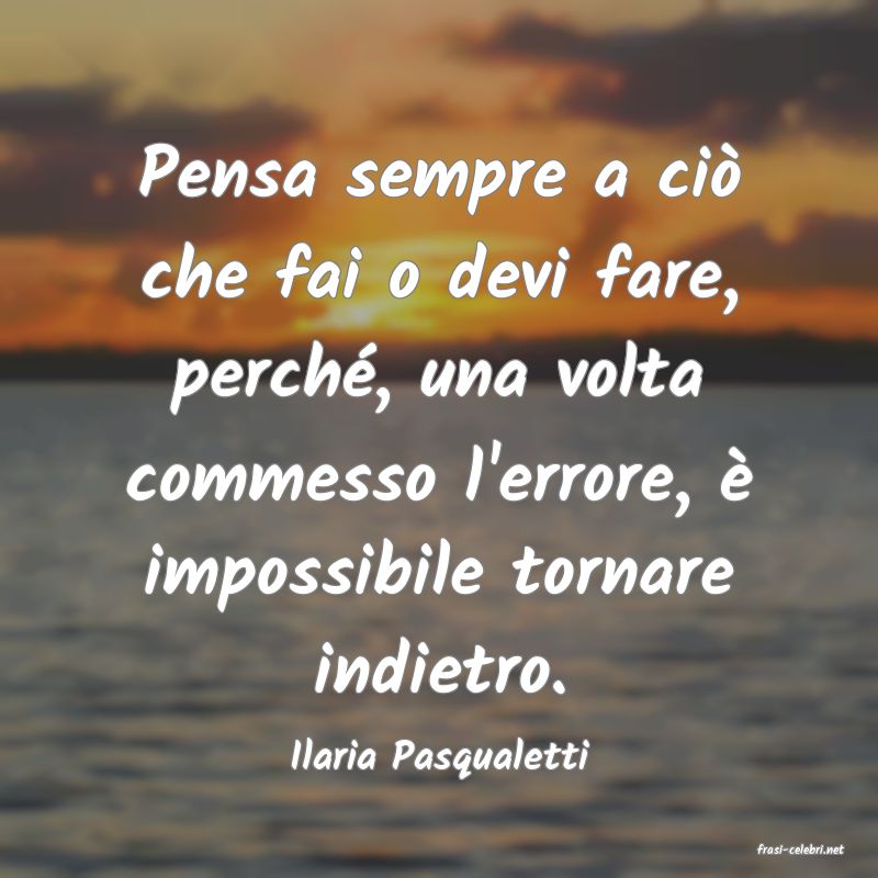 frasi di  Ilaria Pasqualetti
