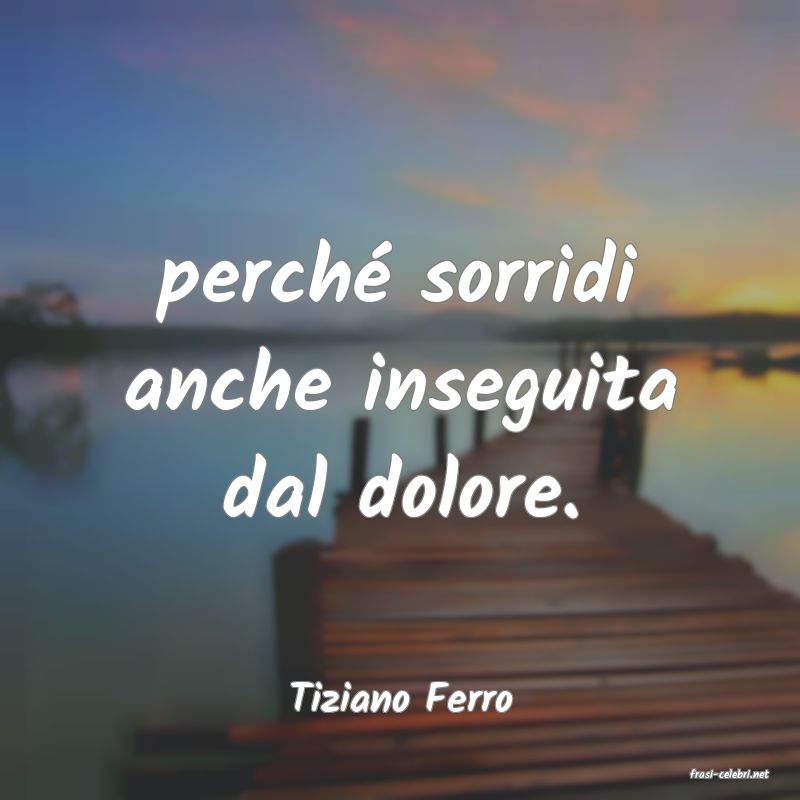 frasi di  Tiziano Ferro

