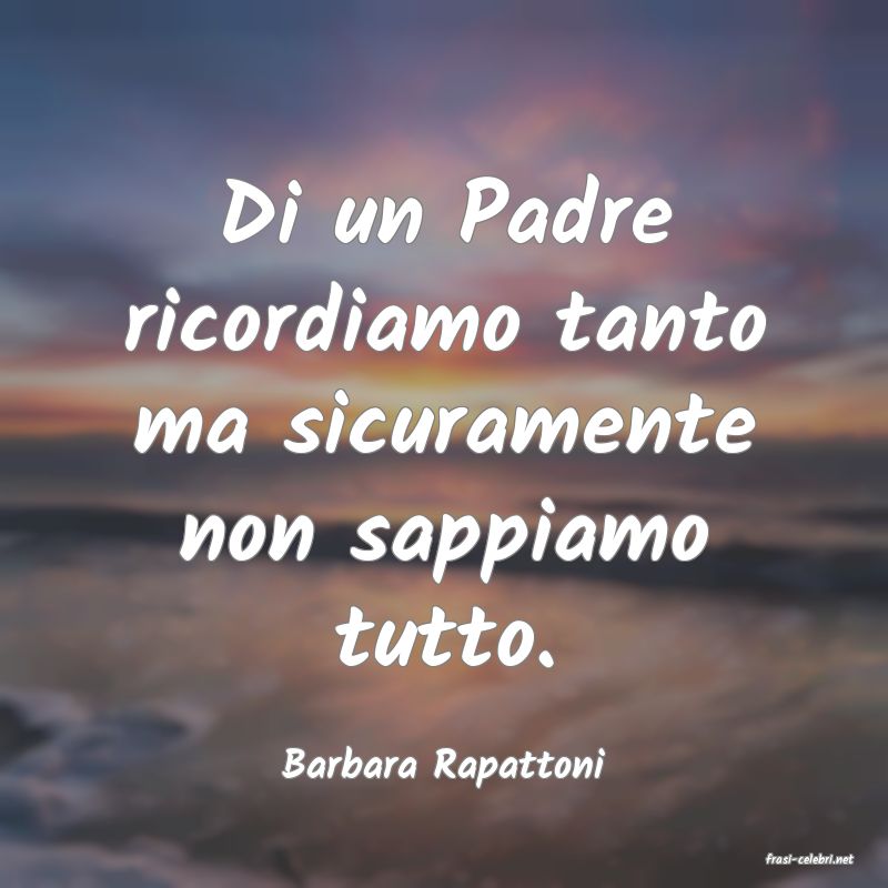 frasi di  Barbara Rapattoni
