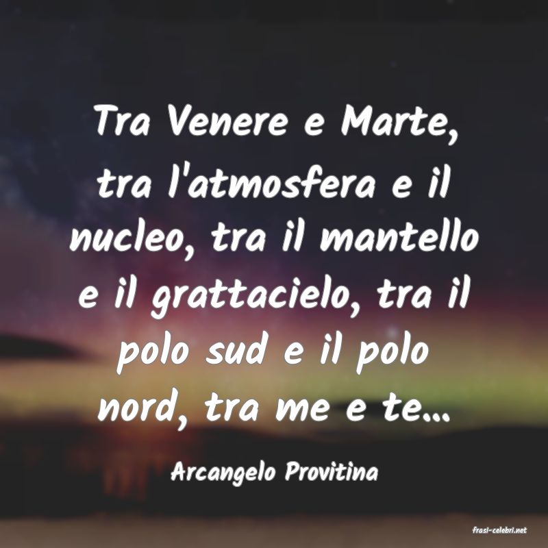 frasi di  Arcangelo Provitina
