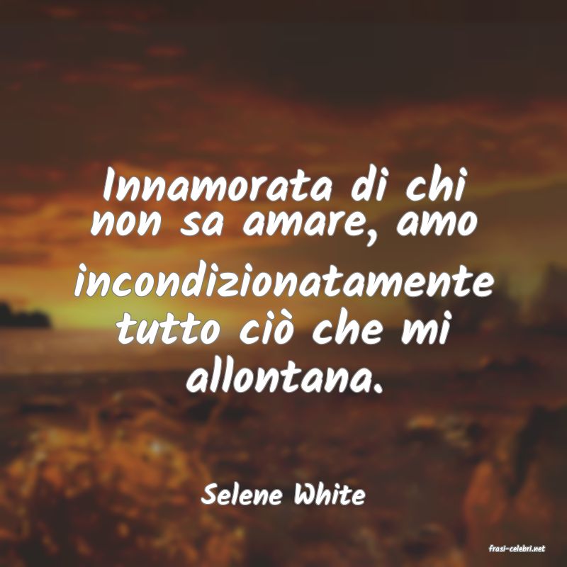 frasi di  Selene White
