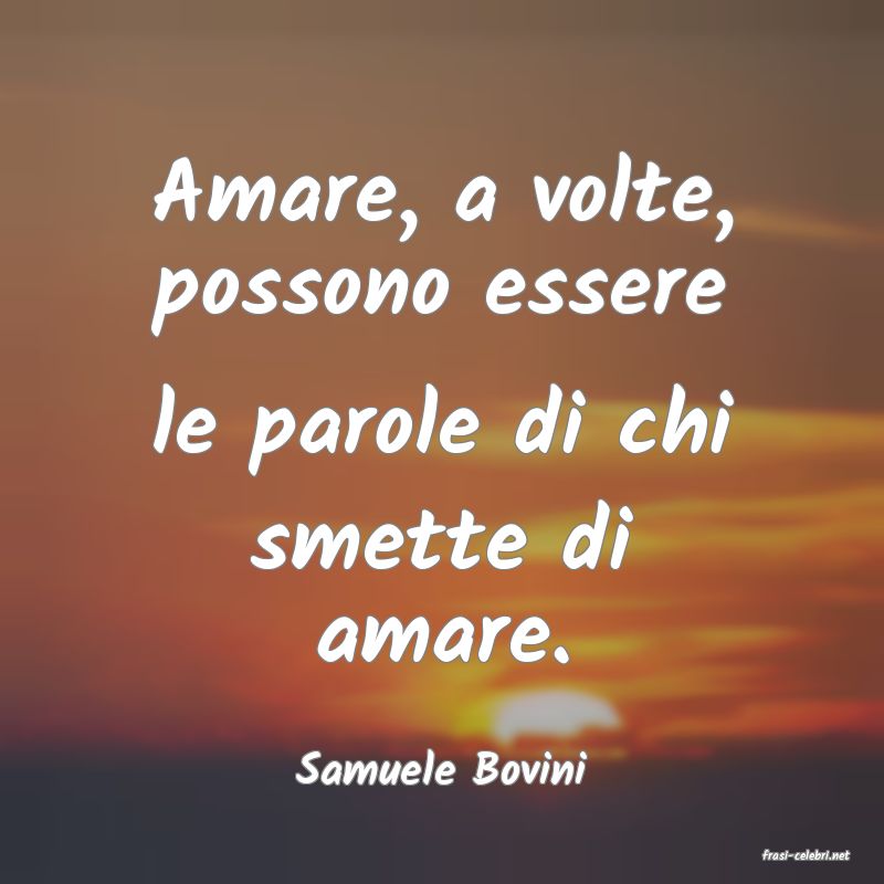 frasi di  Samuele Bovini
