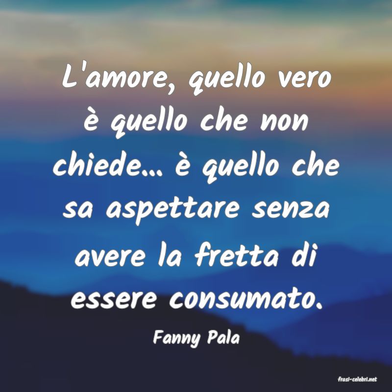 frasi di  Fanny Pala

