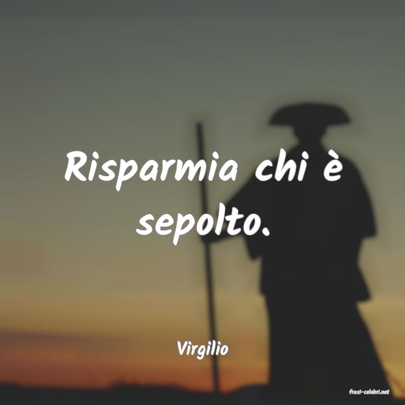 frasi di  Virgilio
