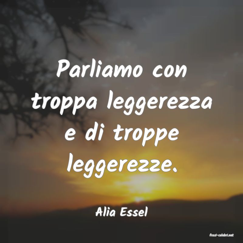 frasi di  Alia Essel
