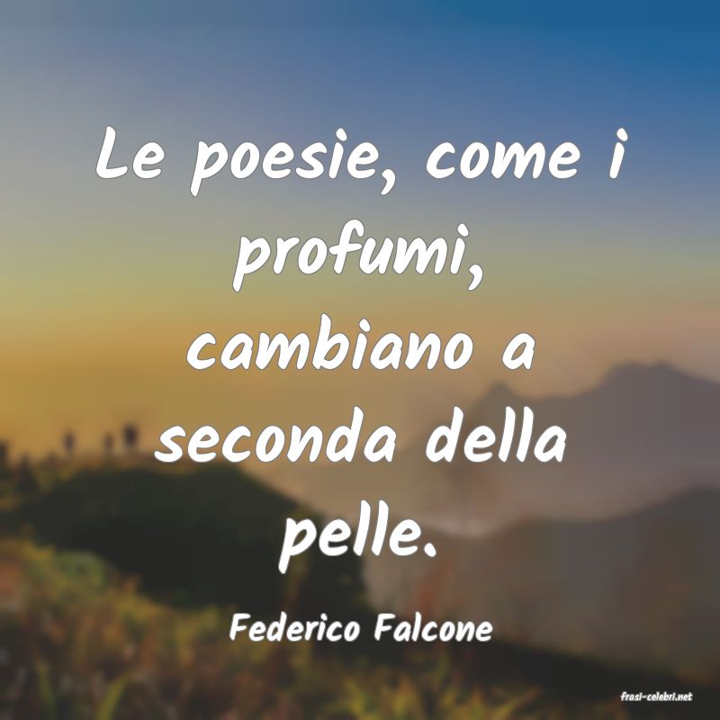frasi di  Federico Falcone
