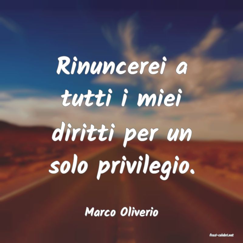 frasi di  Marco Oliverio
