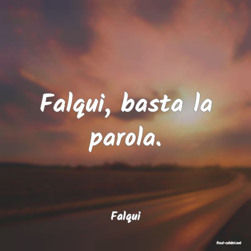 frasi di  Falqui
