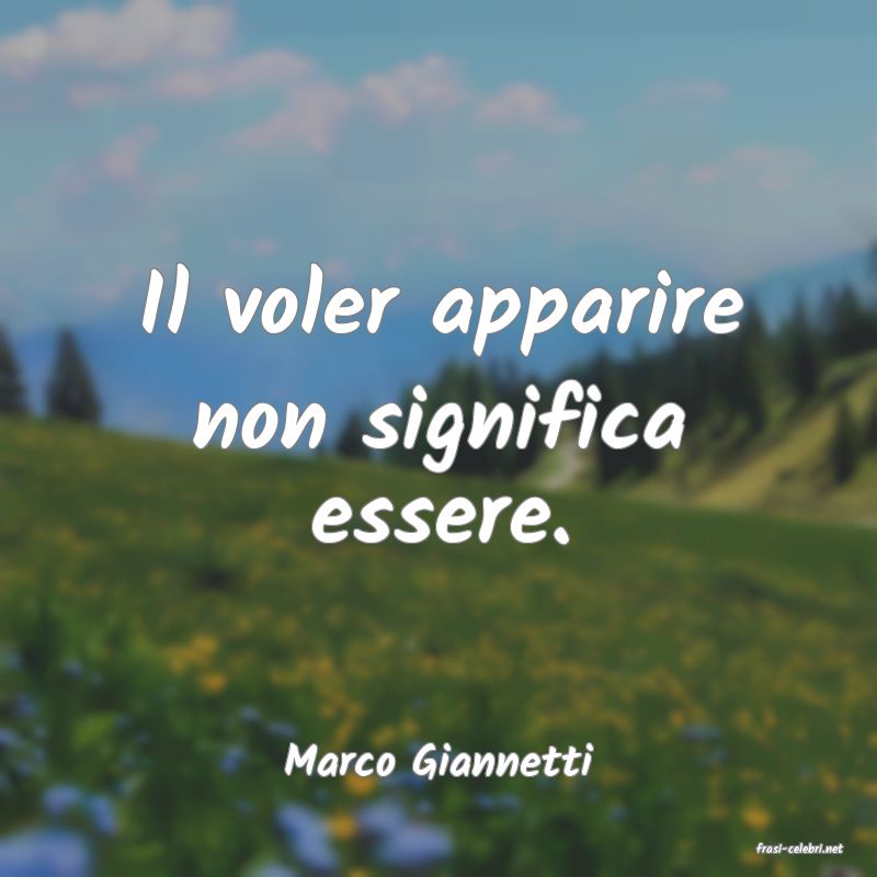 frasi di  Marco Giannetti
