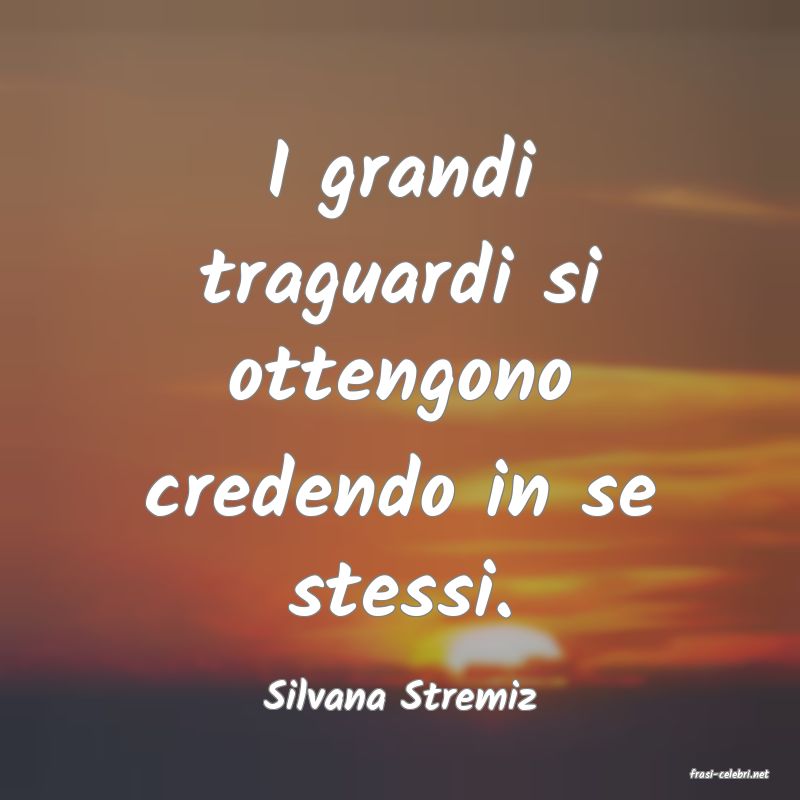 frasi di  Silvana Stremiz

