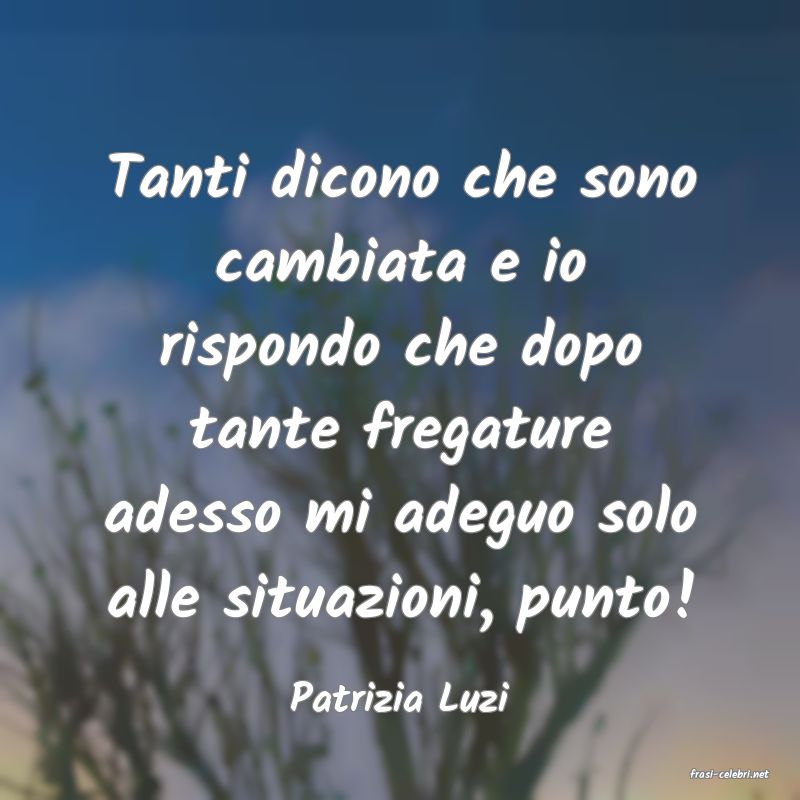 frasi di  Patrizia Luzi
