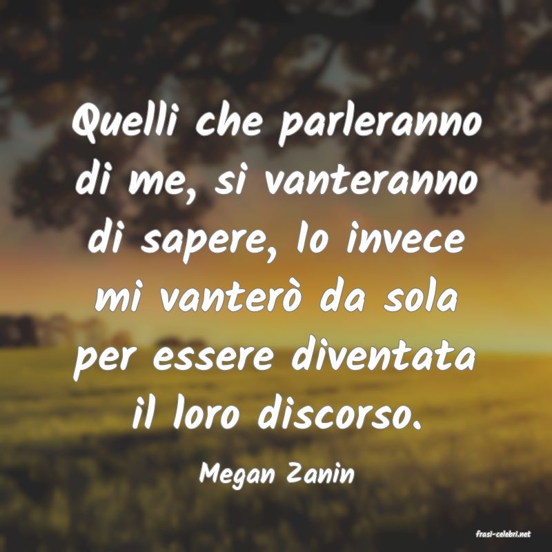 frasi di  Megan Zanin
