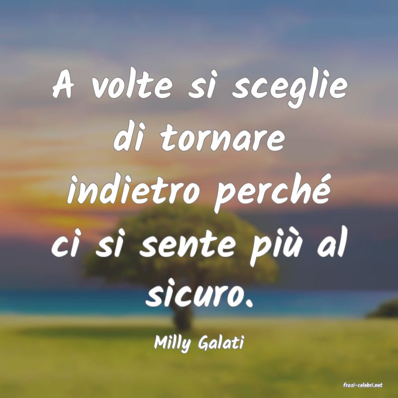 frasi di  Milly Galati
