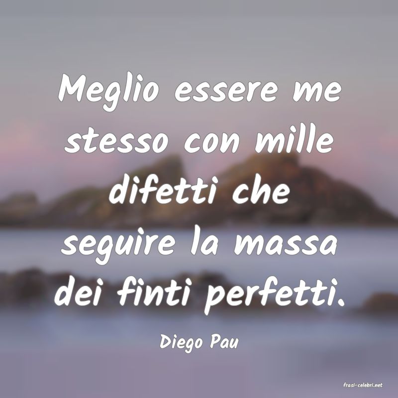 frasi di  Diego Pau
