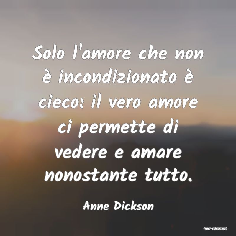frasi di  Anne Dickson
