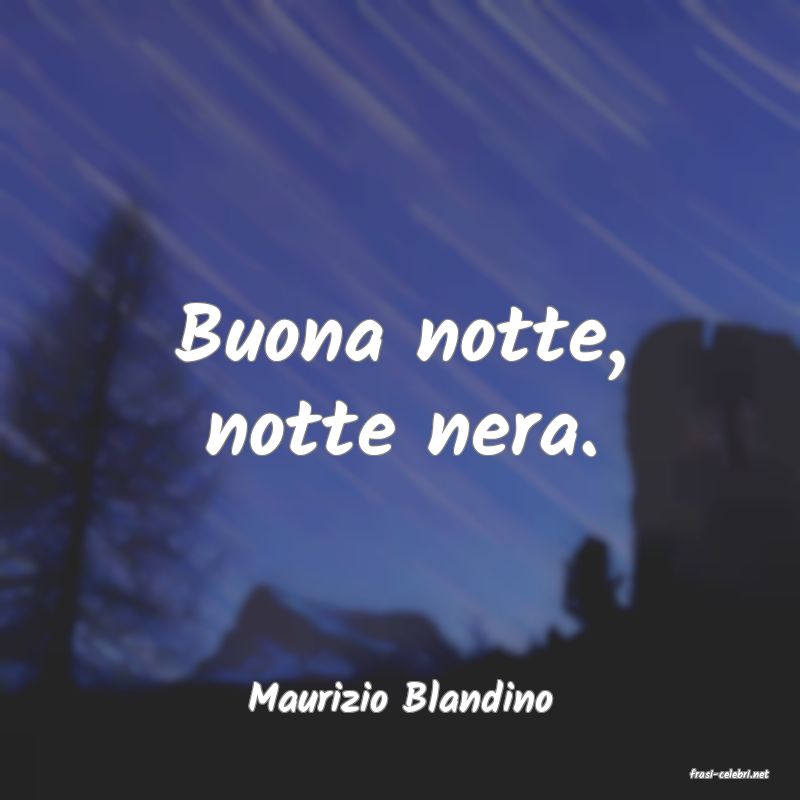 frasi di  Maurizio Blandino
