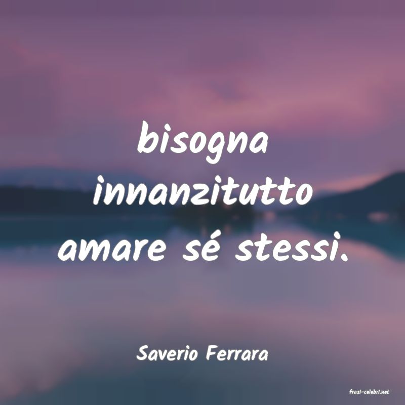 frasi di  Saverio Ferrara

