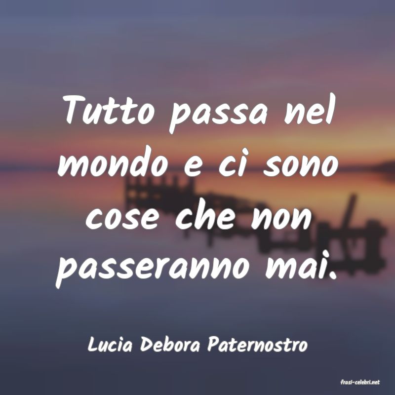 frasi di  Lucia Debora Paternostro
