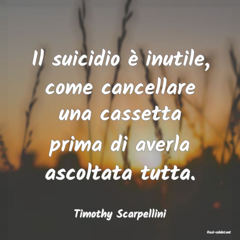 frasi di Timothy Scarpellini