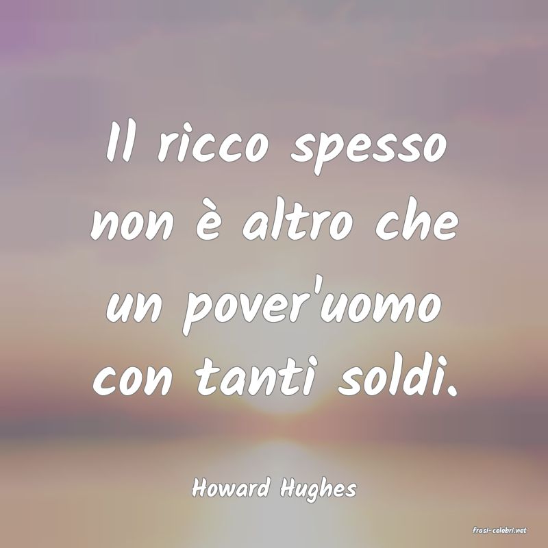 frasi di Howard Hughes