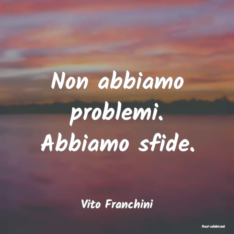 frasi di  Vito Franchini
