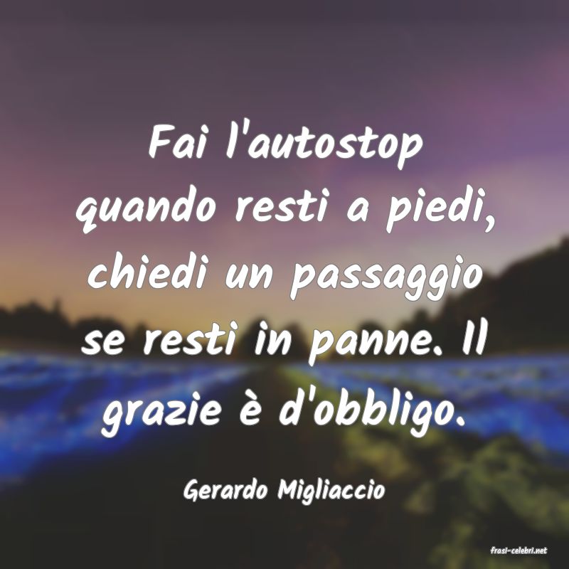 frasi di  Gerardo Migliaccio
