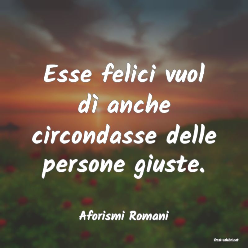 frasi di  Aforismi Romani
