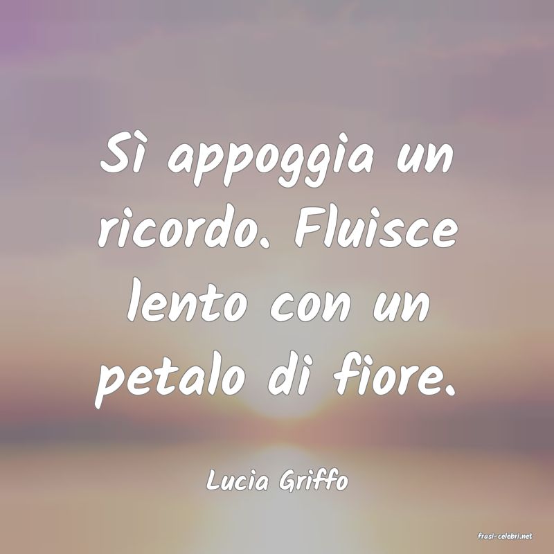 frasi di  Lucia Griffo
